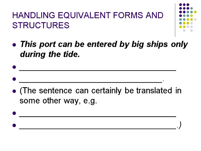 HANDLING EQUIVALENT FORMS AND STRUCTURES This port can be entered by big ships only
